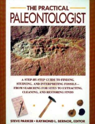 Practical Paleontologist - Paperback By Parker, Steve - GOOD