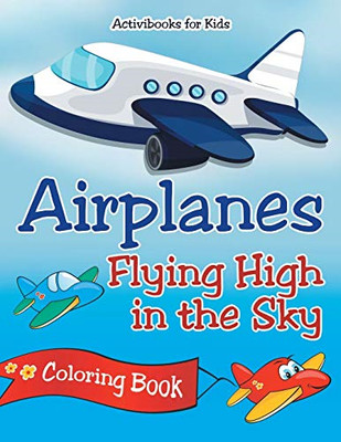 Airplanes Flying High in the Sky Coloring Book -  NEW Activibooks for 2016
