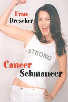 Cancer Schmancer - Hardcover By Drescher, Fran - GOOD