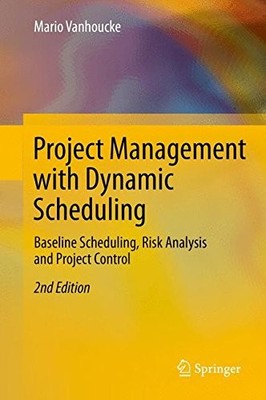 PROJECT MANAGEMENT WITH DYNAMIC SCHEDULING: BASELINE By Mario Vanhoucke **NEW**