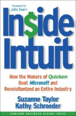 Inside Intuit: How the Makers of Quicken Beat Microsoft and Revoluti - VERY GOOD