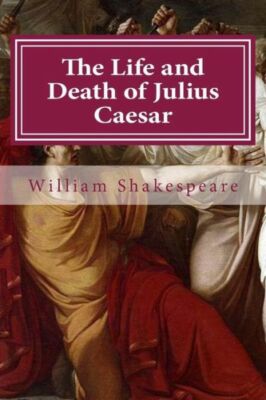 The Life And Death Of Julius Caesar