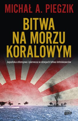 9788384275436 Bitwa na Morzu Koralowym. Japońska ofensywa i pierwsza w dziejach 