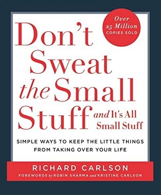 Don't Sweat the Small Stuff: Simple ways to Keep t by Richard Carlson 0340708018