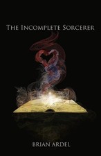 The Incomplete Sorcerer by Brian Ardel (English) Paperback Book