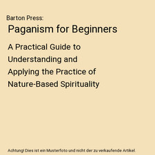 Paganism for Beginners: A Practical Guide to Understanding and Applying