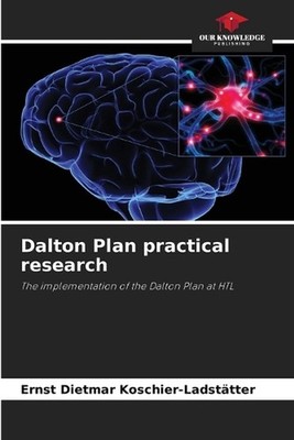 Dalton Plan practical research by Ernst Dietmar Koschier-Ladst?tter Paperback Bo