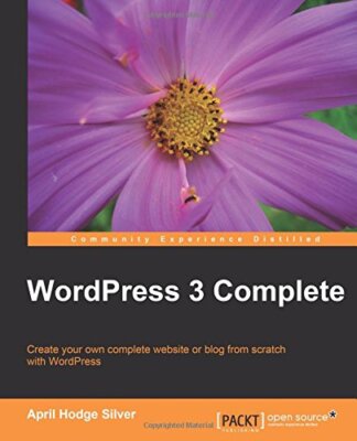 WordPress 3 Complete By April Hodge Silver