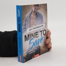 Mine to Save - Gefährliche Hingabe | Jay Crownover