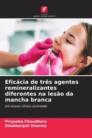 EficáCia De TrêS Agentes Remineralizantes Diferentes Na LesãO Da Mancha Branca