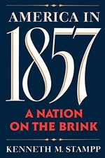 America in 1857: A Nation on the Brink by Stampp, Kenneth M.