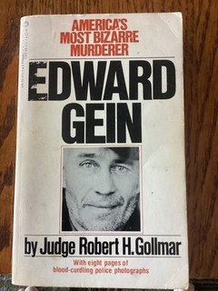 Edward Gein: America's Most Bizarre Murderer by Judge Robert H. Gollmar
