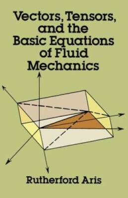 Vectors, Tensors and the Basic Equations of Fluid Mechanics (Dover Books  - GOOD
