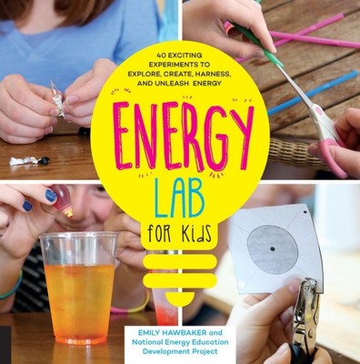 Energy Lab for Kids: 40 Exciting Experiments to Explore, Create, Harness .. NEW