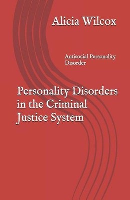 Personality Disorders in the Criminal Justice System: Antisocial Personality Dis