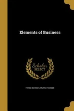Elements of Business by Schoch, Parke; Gross, Murray