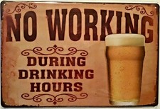 TIN SIGN 8x12 Funny drinking working beer alcohol liquor bar pub man cave -8b