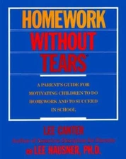 Homework Without Tears: A Parents Guide For Motivating Children To Do Ho - GOOD