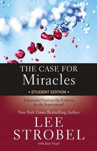 The Case for Miracles Student Edition: A Journalist Explores the Evidence for