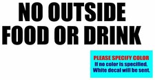 NO OUTSIDE FOOD OR DRINK 013 Vinyl decal sticker Graphic Die Cut CAR Truck 12"