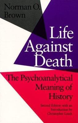 Life Against Death: The Psychoanalytical Meaning of History, Brown, Norman O., V