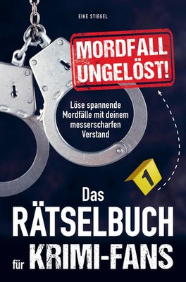 Mordfall ungelöst! Das Rätselbuch für Krimi-Fans | Eike Stiegel | Taschenbuch