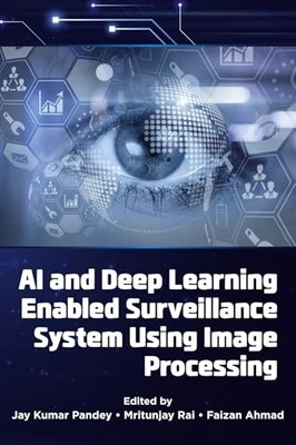 AI and Deep Learning Enabled Surveillance System Using Image Processing by Jay