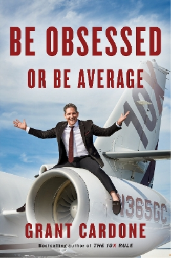 Grant Cardone Be Obsessed Or Be Average (Copertina rigida)