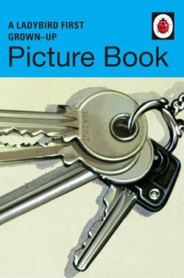 A Ladybird First Grown-Up Picture Book by Hazeley, Jason; Morris, Joel