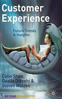 Customer Experience: Future Trends and Insights Colin Shaw 97802