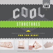 Cool Structures: Creative Activities That Make Math & Science Fun for Kids! (Co,