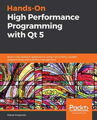 Hands-On High Performance Programming with Qt 5: Build cross-platform ...