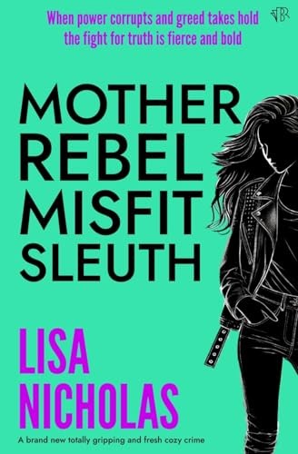 Mother, Rebel, Misfit, Sleuth (The Mila Kiss Mysteries) - Nicholas, Lisa