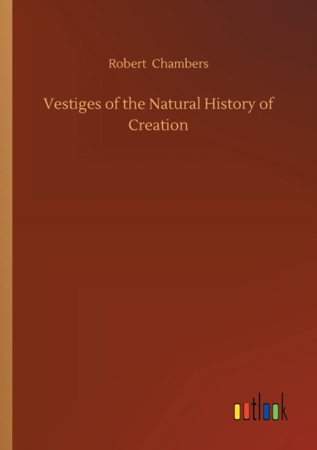 Vestiges of the Natural History of Creation by Robert Chambers PAPERBACK