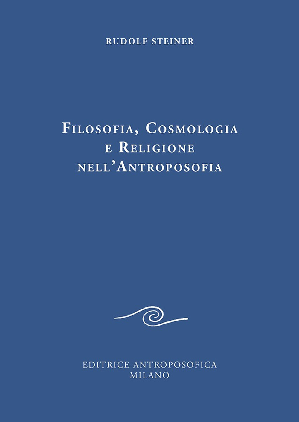 Libri Rudolf Steiner - Filosofia, Cosmologia E Religione Nell'antroposofia