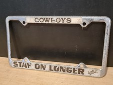 VINTAGE LICENSE PLATE FRAME " COWBOYS STAY ON LONGER " USA RARE