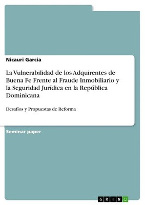 La Vulnerabilidad de los Adquirentes de Buena Fe Frente al Fraude...