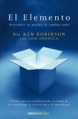 El Elemento: Descubrir tu pasin lo cambia todo / The Element: How Finding Your P