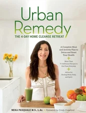 Urban Remedy: The 4-Day Home Cleanse Retreat to Detox, Treat Ailments, and R...