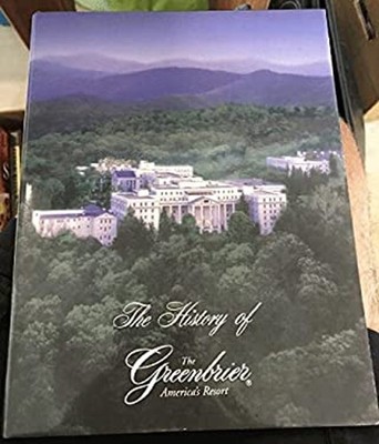 The History of the Greenbrier: America's Resort Robert S. Conte