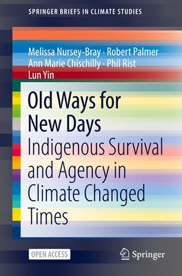 Old Ways for New Days | Indigenous Survival and Agency in Climate Changed Times 