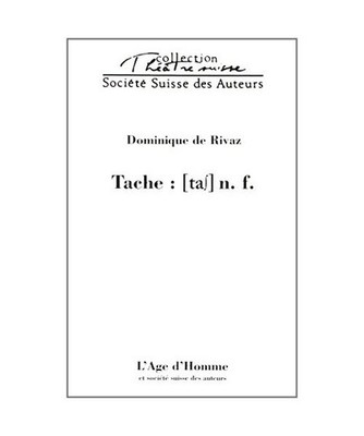 Tache : [tas] n. f. - [La Chaux-de-Fonds, Théâtre ABC, février 2001], Rivaz, 