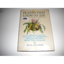PLANTS THAT GROW ON AIR By Jack Kramer *Excellent Condition*