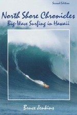 North Shore Chronicles : Big Wave Surfing in Hawaii by Bruce Jenkins