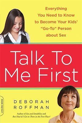 Talk to Me First : Everything You Need to Know to Become Your Kids'...