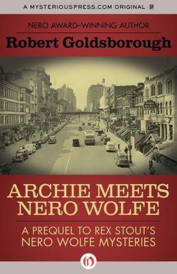 Archie Meets Nero Wolfe: A Prequel to Rex Stout's Nero Wolfe Mysteries (The Nero