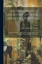 Sir James Edward Ale - An Expedition Of Discovery Into The Interior Of - X555z