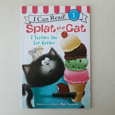 Splat The Cat: I Scream For Ice Cream - I Can Read!: Level 1 By Rob Scotton