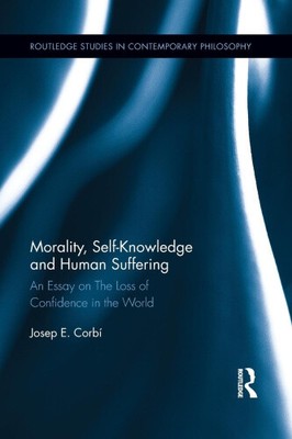 Morality, Self Knowledge and Human Suffering: An Essay on The Loss of