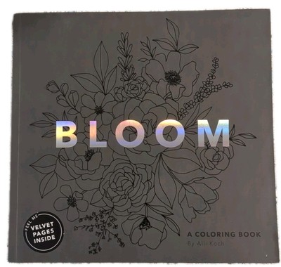 Bloom: A Flower Coloring Book by Alli Koch: New 0379